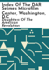 Index_of_the_DAR_Seimes_microfilm_Center__Washington__D_C