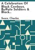 A_celebration_of_black_cowboys__buffalo_soldiers___black_pioneers_of_the_American_West