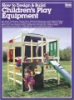 How_to_design___build_children_s_play_equipment