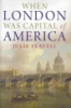 When_London_was_capital_of_America
