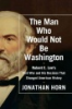 The_man_who_would_not_be_Washington
