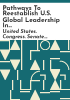 Pathways_to_reestablish_U_S__global_leadership_in_nuclear_energy_and_S__903__the_Nuclear_Energy_Leadership_Act
