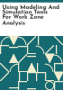 Using_modeling_and_simulation_tools_for_work_zone_analysis
