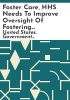 Foster_care__HHS_needs_to_improve_oversight_of_Fostering_Connections_Act_implementation