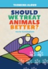 Should_we_treat_animals_better_