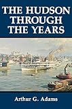 The_Hudson_through_the_years